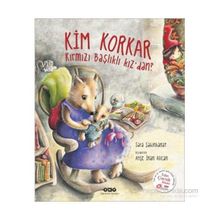 Kim Korkar Kırmızı Başlıklı Kız’dan? - Sara Şahinkanat
