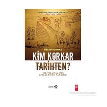 KIM KORKAR TARIHTEN? ÖĞRENME VE AKILDA TUTMA TEKNIKLERIYLE HERKES İÇİN TARIH - ÖZLEM DURMAZ