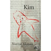 KIM - NURIYE AKMAN