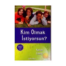 KIM OLMAK İSTİYORSUN? - KAREN CASEY