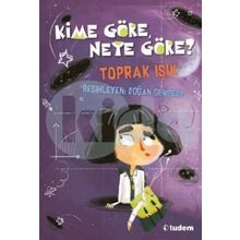 Kime Göre Neye Göre? - Toprak Işık