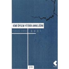 Kimi Öpsem Yitirir Anneliğini - Yunus Emre Suci