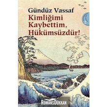 KİMLİĞİMİ KAYBETTIM, HÜKÜMSÜZDÜR! UÇMAKDERE YAZILARI 2 - GÜNDÜZ VASSAF
