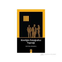 KIMLIĞIN FOTOĞRAFSIZ YAPRAĞI - METIN ÖNAL MENGÜŞOĞLU (ISBN:9786054494873)