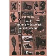 Kimlik, Tanınma Mücadelesi ve Şarkiyatçılık / Fırat Mollaer