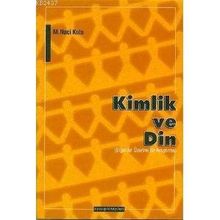 KIMLIK VE DIN ERGENLER ÜZERİNE BIR ARAŞTIRMA - M. NACI KULA