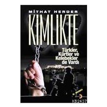 KIMLIKTE TÜRKLER KÜRTLER VE KELEBEKLER DE VARDI - GENEL