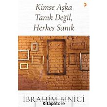 Kimse Aşka Tanık Değil, Herkes Sanık - İbrahim Binici