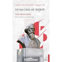 Kimse Bize Ait Değildir - Kendin Olabilme Felsefesi - Rabindranath Tagore