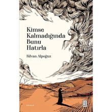 Kimse Kalmadığında Bunu Hatırla Ketebe Yayınları