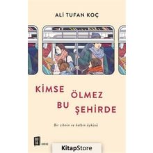 Kimse Ölmez Bu Şehirde / Ali Tufan Koç