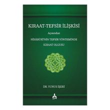 Kıraat-Tefsir İlişkisi Açısından Nîsâbûrî'nin Tefsir Yönteminde Kıraat Olgusu - Yunus İşeri