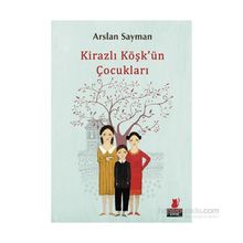 Kirazlı Köşk’ün Çocukları - Arslan Sayman