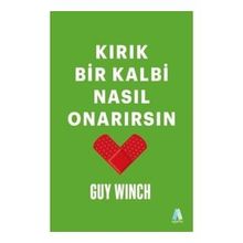 Kırık Bir Kalbi Nasıl Onarırsın - Guy Winch