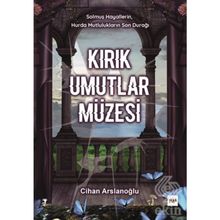 Kırık Umutlar Müzesi - Cihan Arslanoğlu