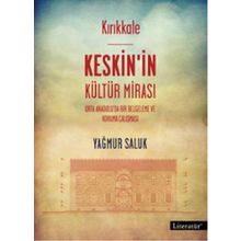 Kırıkkale Keskin’in Kültür Mirası - Yağmur Saluk