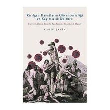Kırılgan Hayatların Güvencesizliği ve Kayıtsızlık Kültürü - Kadir Şahin