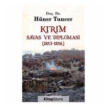 Kırım - Savaş ve Diplomasi 1853-1856 - Hüner Tuncer