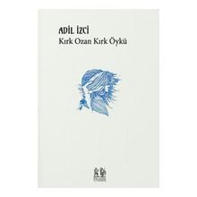 Kırk Ozan Kırk Öykü - Adil İzci