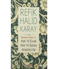 Kırk Yıl Evvel Kırk Yıl Sonra Anadolu'da - Refik Halid Karay