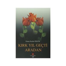 Kırk Yıl Geçti Aradan - Fatma Nezihe Özgür