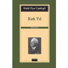 KIRK YIL - HALID ZIYA UŞAKLIGİL