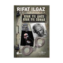 KIRK YIL ÖNCE KIRK YIL SONRA - RIFAT ILGAZ