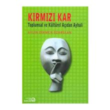 KIRMIZI KAR TOPLUMSAL VE KÜLTÜREL AÇIDAN AY HALI - AYLIN DIKMEN ÖZARSLAN