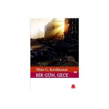 Kırmızı Kedi Yayınevi Bir Gün, Gece/mine G. Kırıkkanat 4198555