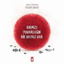 Kırmızı Yuvarlağın Bir Hayali Var - Özgür Akpolat