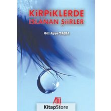 Kirpiklerde Islanan Şiirler - Gül Ayşe Taşlı