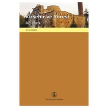 KIRŞEHİR VE YÖRESİ AĞIZLARI İNCELEME - METINLER - SÖZLÜK - AHMET GÜNŞEN