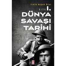 Kısa Birinci Dünya Savaşı Tarihi - İlkin Başar Özal