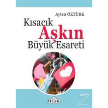 Kısacık Aşkın Büyük Esareti - Ayten Öztürk