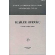 KIŞILER HUKUKU GERÇEK VE TÜZEL KIŞILER - M. KEMAL OĞUZMAN;ÖZER SELIÇI;SAIBE OKTAY ÖZDEMIR