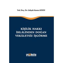 Kişilik Hakkı İhlalinden Doğan Vekaletsiz İş Görme - Gülşah Sinem Aydın