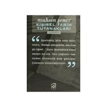 Kişisel Tarih Tutanakları Günlükler - Muhsin Şener