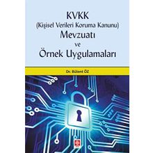 Kişisel Verileri Koruma Kanunu Mevzuatı Ve Örnek Uygulamaları - Bülent Öz