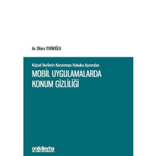 Kişisel Verilerin Korunması Hukuku Açısından Mobil Uygulamalarda Konum Gizliliği
