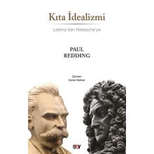 Kıta İdealizmi - Leibniz'den Nietzsche'ye - Paul Redding