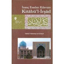 Kitabü'l-irşad İnanç Esasları Kılavuzu - İmamü'l-Haremeyn el-Cüveyni