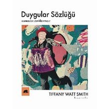 Kitap Kolektif Kitap Duygular Sözlüğü: “Acıma”dan “Zevklenme”ye
