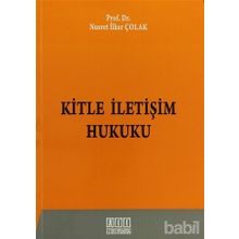 KITLE İLETIŞIM HUKUKU - NUSRET İLKER ÇOLAK (ISBN:9786051520681)