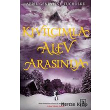 Kıvılcımla Alev Arasında - Işıltı Serisi 2 - April Genevieve Tucholke