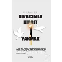 Kıvılcımla Kibrit Yakmak - Abdulaziz Gök