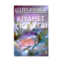 Kıyamet Çiçekleri - Gülten Dayıoğlu
