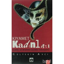 KIYAMET KADINLARI İSLAMCI VE MODERN KADININ YOZLAŞMASI - GÜLTEKİN AVCI