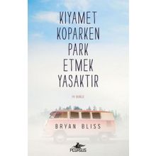 Kıyamet Koparken Park Etmek Yasaktır - Bryan Bliss