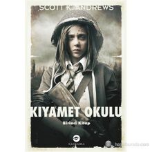 KIYAMET OKULU BIRINCI KITAP - SCOTT K. ANDREWS