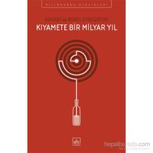 Kıyamete Bir Milyar Yıl - Arkadi Ştrugatski Boris Strugatski